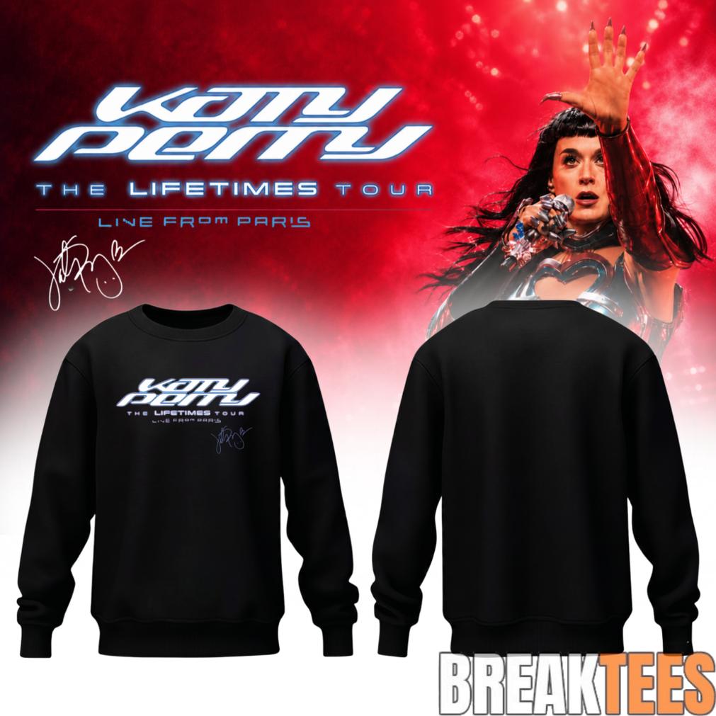 Katy Perry The Lifetimes Tour Live From Paris Limited Sweatshirt Unisex T-shirt, Sweatshirt, Hoodie, Long Sleeve Tee - T-Shirt, Sweatshirt, Hoodie
