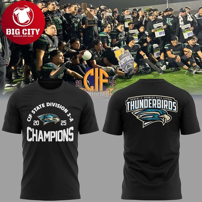 Kennedy Thunderbirds CIF State Division 3-A 2025 Champions Two Sided Shirt Unisex T-shirt, Sweatshirt, Hoodie, Long Sleeve Tee - T-Shirt, Sweatshirt, Hoodie