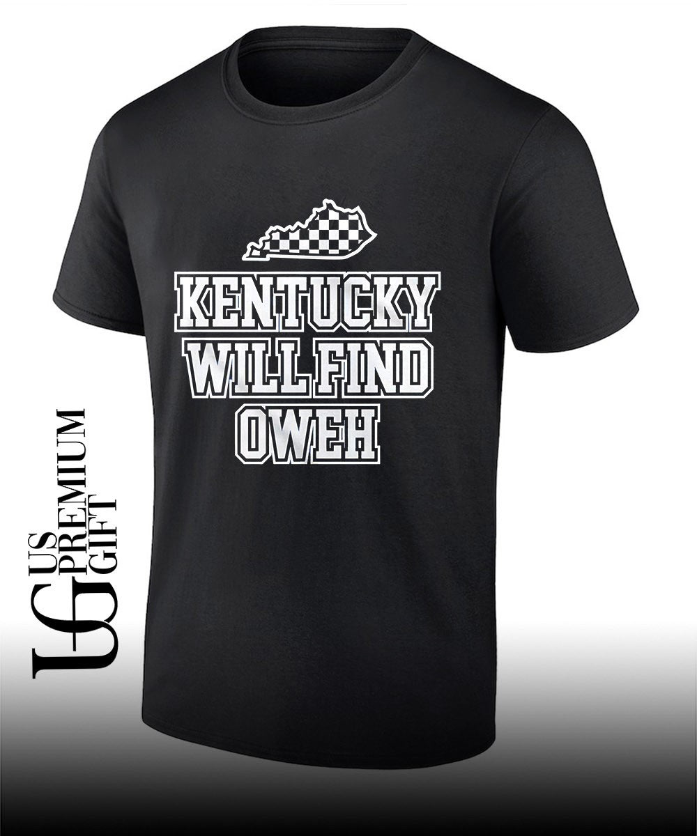 Kentucky Will Find Oweh shirt Unisex T-shirt, Sweatshirt, Hoodie, Long Sleeve Tee - T-Shirt, Sweatshirt, Hoodie