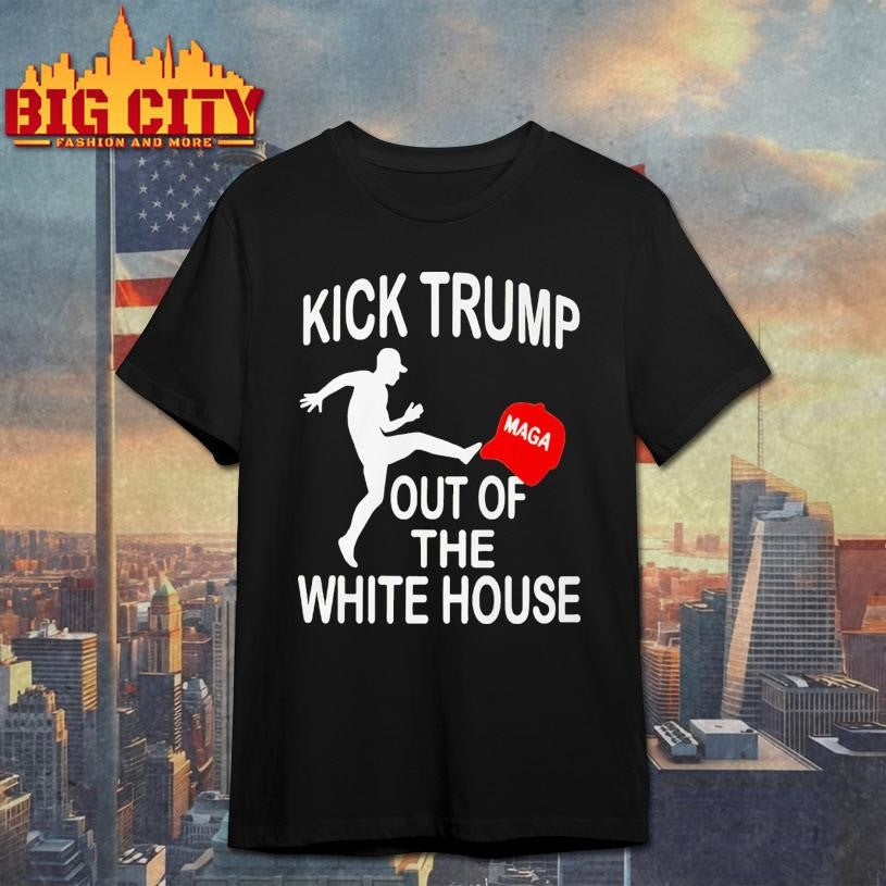 Kick Trump Out Of The White House Anti Trump Shirt Unisex T-shirt, Sweatshirt, Hoodie, Long Sleeve Tee - T-Shirt, Sweatshirt, Hoodie