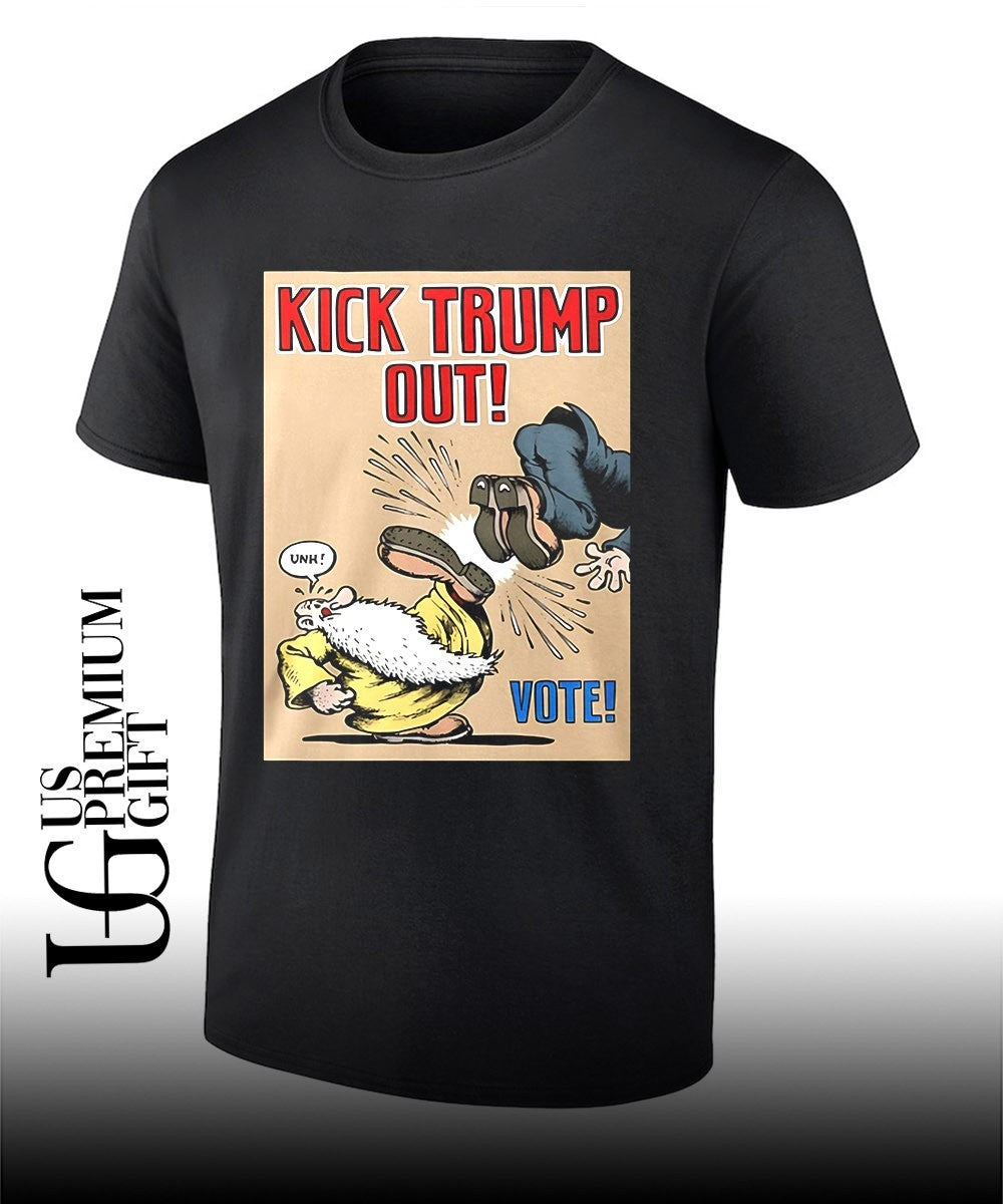 Kick Trump Out Vote shirt Unisex T-shirt, Sweatshirt, Hoodie, Long Sleeve Tee - T-Shirt, Sweatshirt, Hoodie