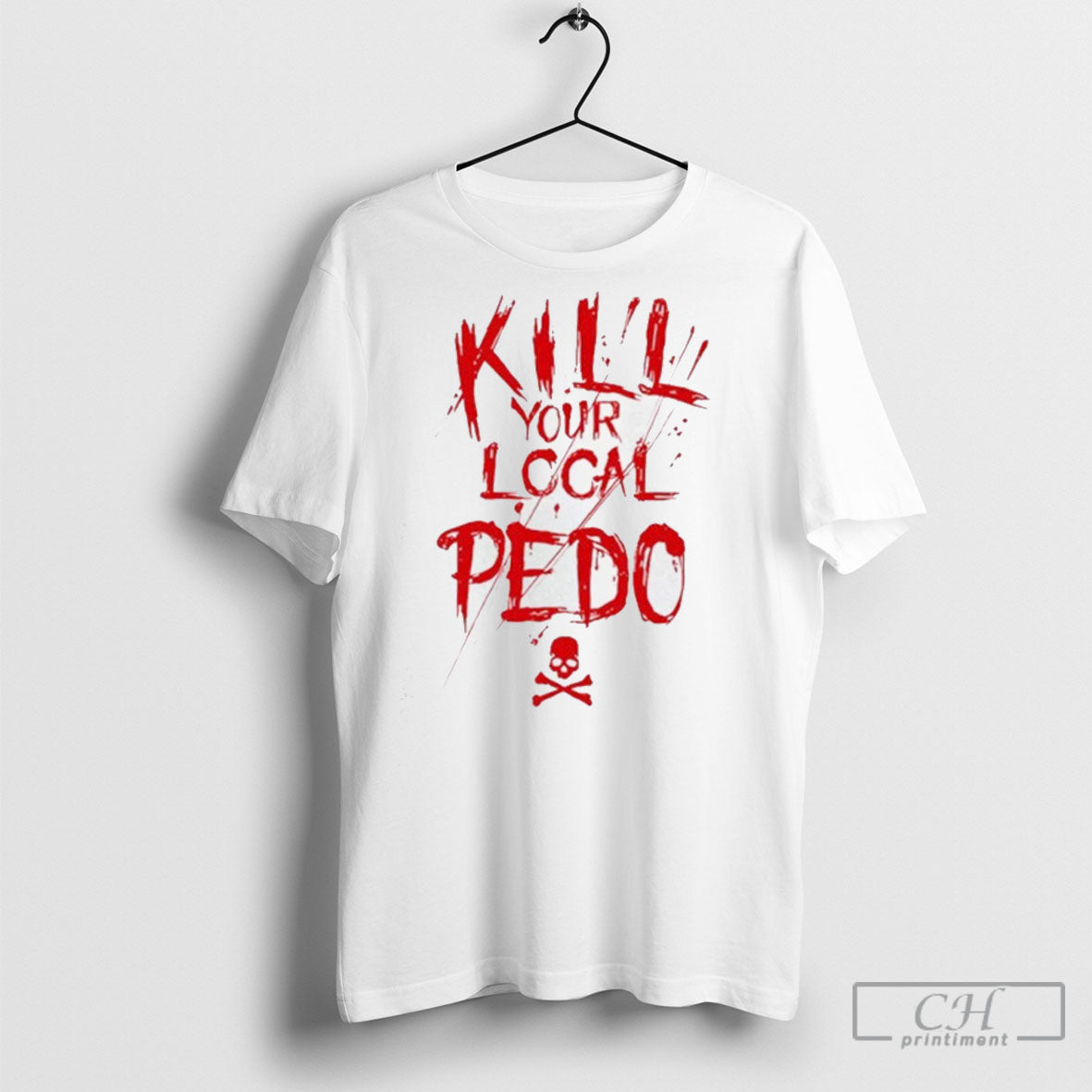 Kill Your Logal Pedo Shirts Unisex T-shirt, Sweatshirt, Hoodie, Long Sleeve Tee - T-Shirt, Sweatshirt, Hoodie
