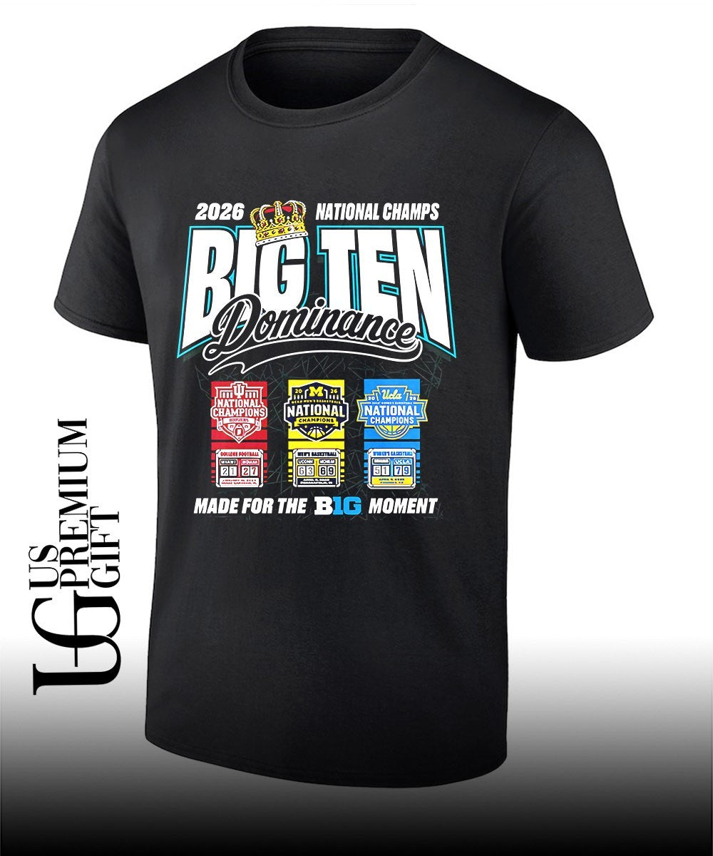 King National Champs Big Ten Dominance 2026 Made for the Big Moment shirt Unisex T-shirt, Sweatshirt, Hoodie, Long Sleeve Tee - T-Shirt, Sweatshirt, Hoodie