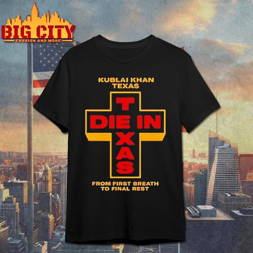 Kublai Khan Tx Died In Texas Shirt Unisex T-shirt, Sweatshirt, Hoodie, Long Sleeve Tee - T-Shirt, Sweatshirt, Hoodie