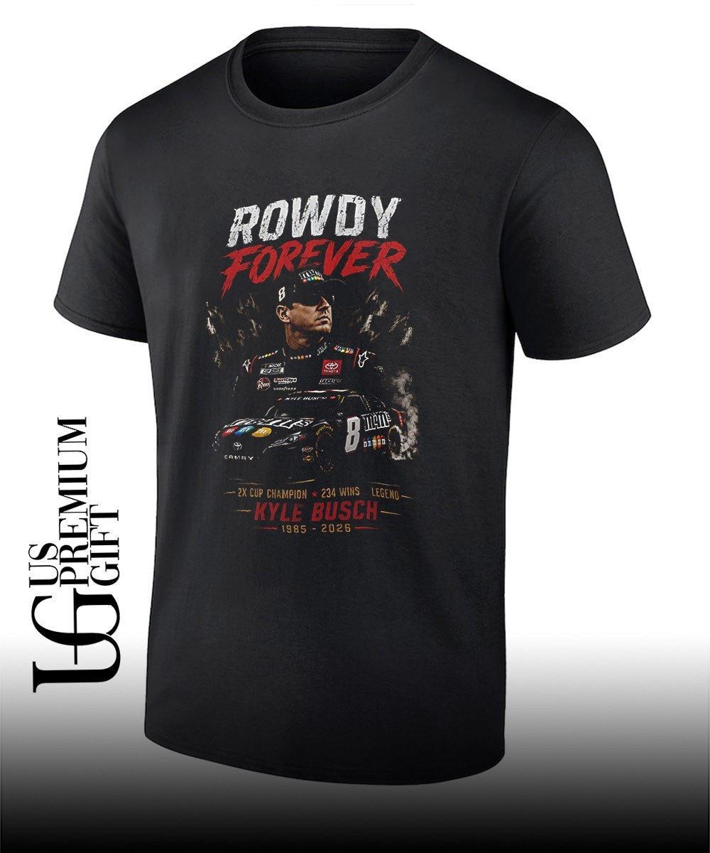Kyle Busch 1985-2026 Rowdy forever shirt Unisex T-shirt, Sweatshirt, Hoodie, Long Sleeve Tee - T-Shirt, Sweatshirt, Hoodie