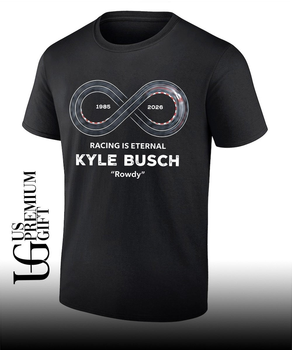 Kyle Busch 1985 2026 racing is Eternal Rowdy Memorial shirt Unisex T-shirt, Sweatshirt, Hoodie, Long Sleeve Tee - T-Shirt, Sweatshirt, Hoodie