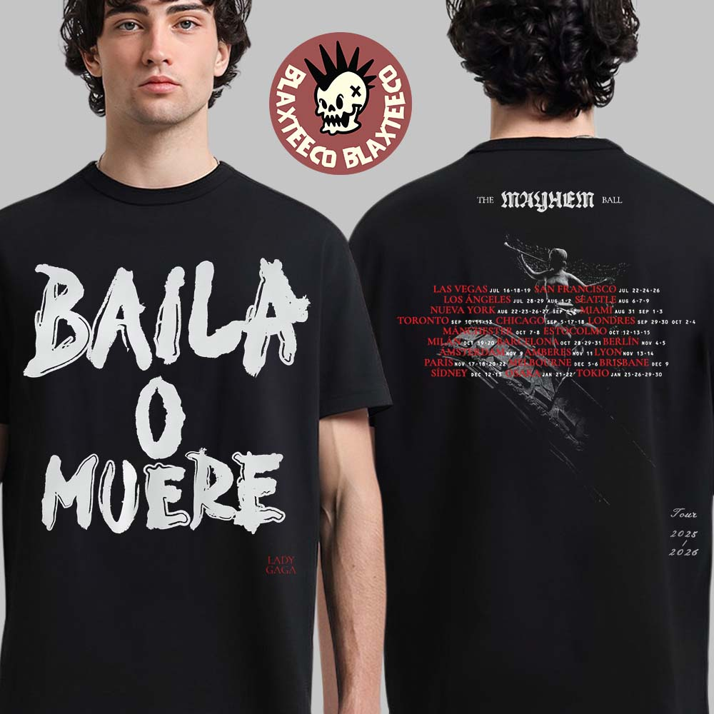 Lady Gaga The Mayhem Ball Tour 2025 2026 Exclusive Merch Baila O Muere Dance Or Die Spain T-Shirt - T-Shirt, Sweatshirt, Hoodie