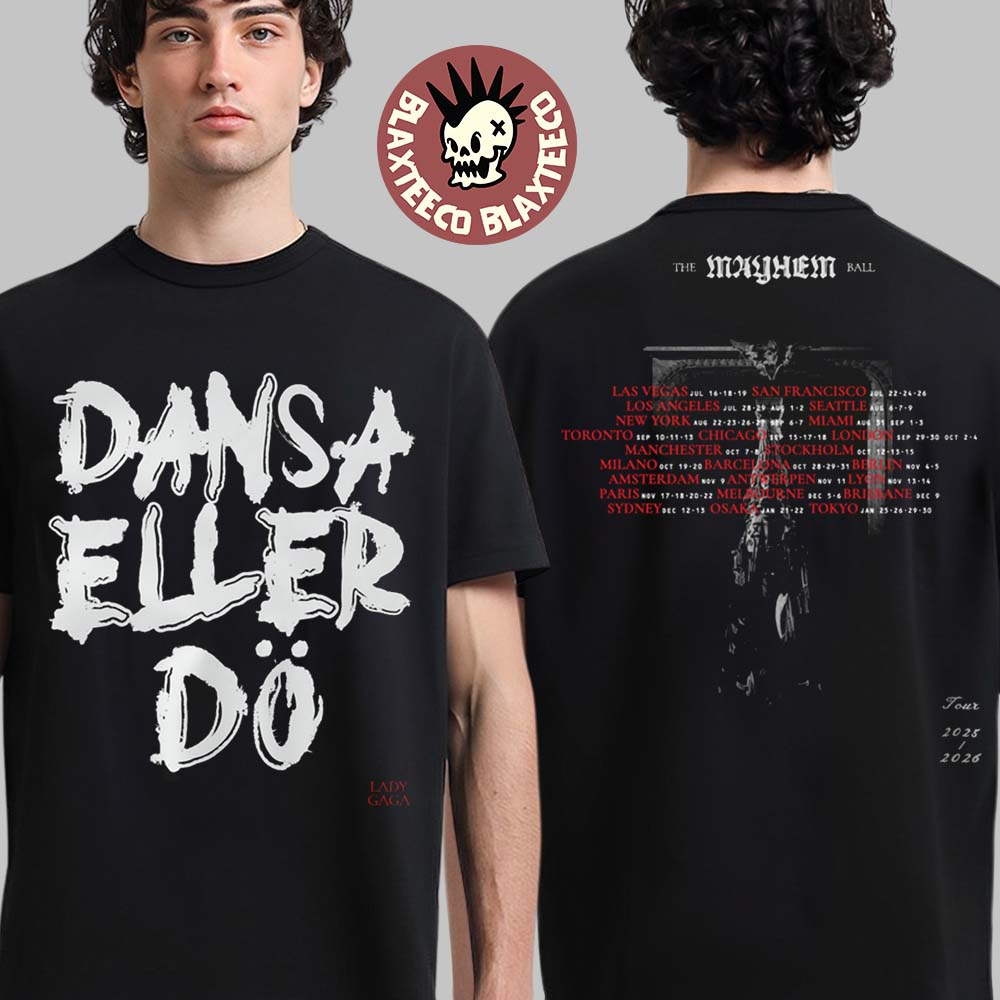 Lady Gaga The Mayhem Ball Tour 2025 2026 Exclusive Merch Dansa Eller Do Dance Or Die Sweden T-Shirt - T-Shirt, Sweatshirt, Hoodie
