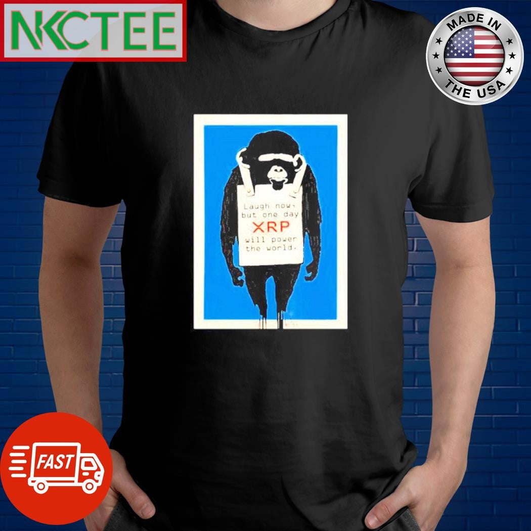 Laugh now, but one day XRP will power the world shirt Unisex T-shirt, Sweatshirt, Hoodie, Long Sleeve Tee - T-Shirt, Sweatshirt, Hoodie