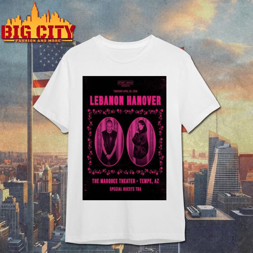 Lebanon Hanover Apr 30 2026 Marquee Theatre in Tempe AZ Poster shirt Unisex T-shirt, Sweatshirt, Hoodie, Long Sleeve Tee - T-Shirt, Sweatshirt, Hoodie