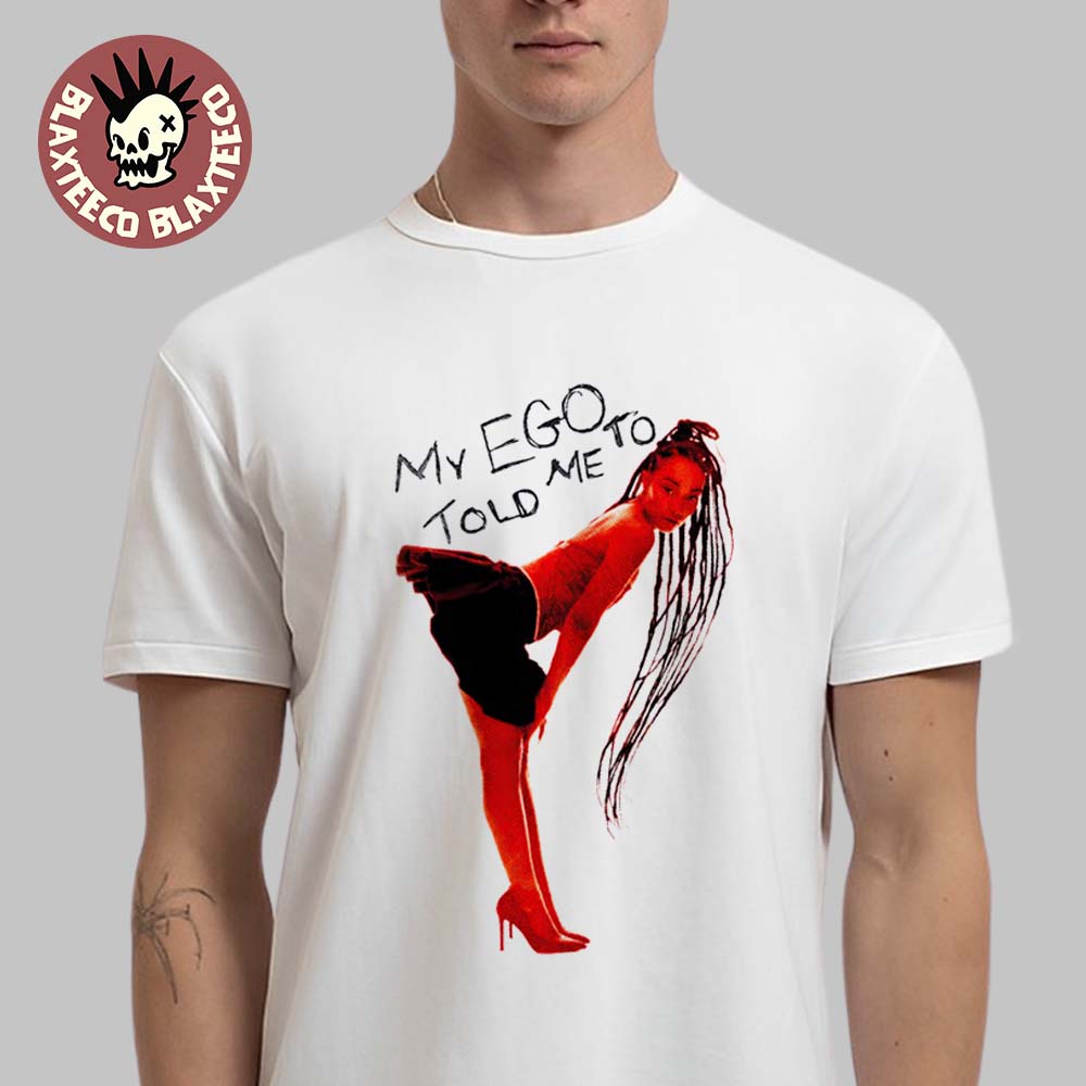 Leigh-Anne My Ego Told Me To Album Exclusive Merch My Ego Told Me To T-Shirt Unisex T-shirt, Sweatshirt, Hoodie, Long Sleeve Tee - T-Shirt, Sweatshirt, Hoodie