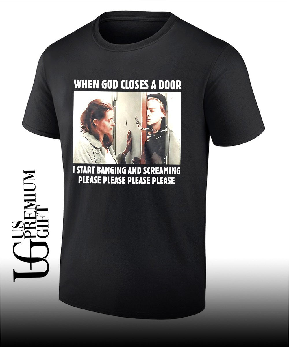 Leonardo Dicaprio when god closes a door I start banging and screaming please please please please shirt - T-Shirt, Sweatshirt, Hoodie