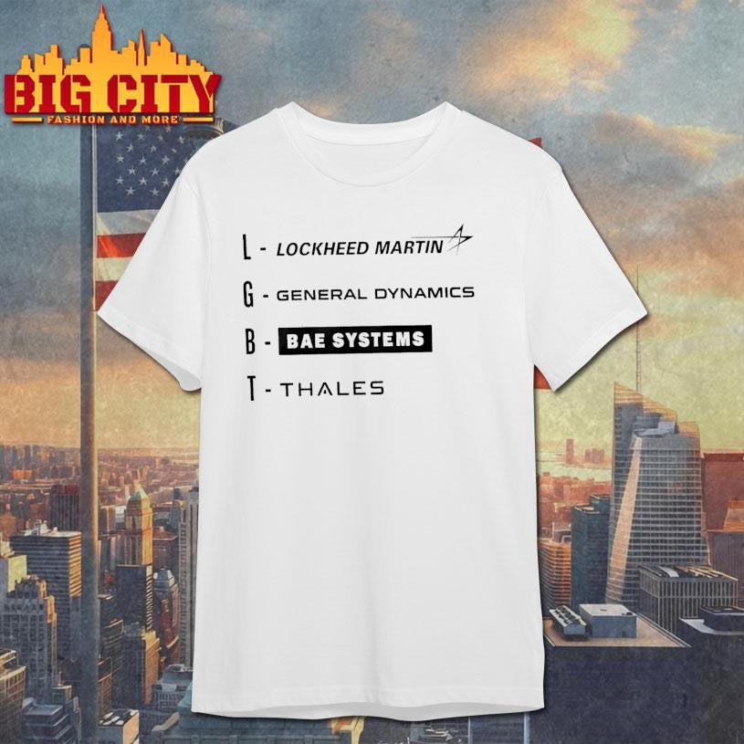 Lgbt Lockheed Martin General Dynamics Bae Systems Thales Shirt Unisex T-shirt, Sweatshirt, Hoodie, Long Sleeve Tee - T-Shirt, Sweatshirt, Hoodie