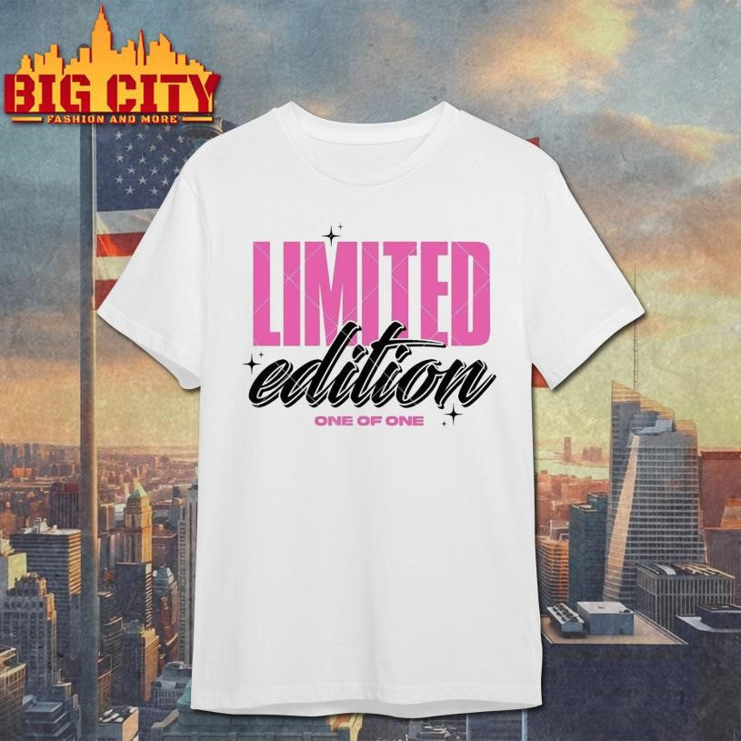 Limited Edition One Of One Shirt Unisex T-shirt, Sweatshirt, Hoodie, Long Sleeve Tee - T-Shirt, Sweatshirt, Hoodie