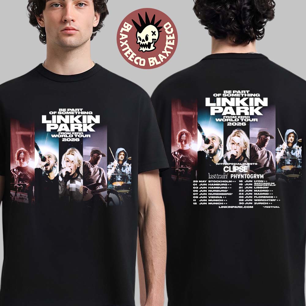 Linkin Park Be Part Of Something From Zero World Tour 2026 Europe Dates Two Sided T-Shirt Unisex T-shirt, Sweatshirt, Hoodie, Long Sleeve Tee - T-Shirt, Sweatshirt, Hoodie
