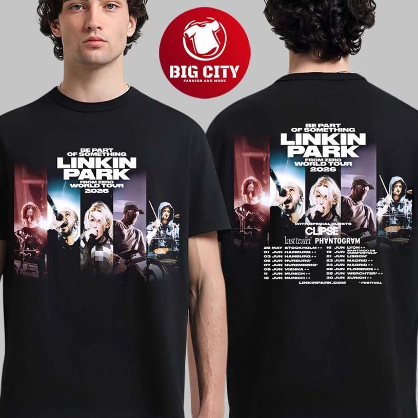 Linkin Park Be Part Of Something From Zero World Tour 2026 Europe Dates Two Sided Shirt Unisex T-shirt, Sweatshirt, Hoodie, Long Sleeve Tee - T-Shirt, Sweatshirt, Hoodie