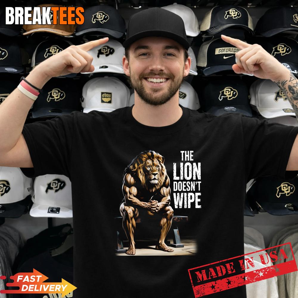 Lion Does not Wipe Funny Gen Z Joke Brainrot Raunchy Meme Shirt Unisex T-shirt, Sweatshirt, Hoodie, Long Sleeve Tee - T-Shirt, Sweatshirt, Hoodie