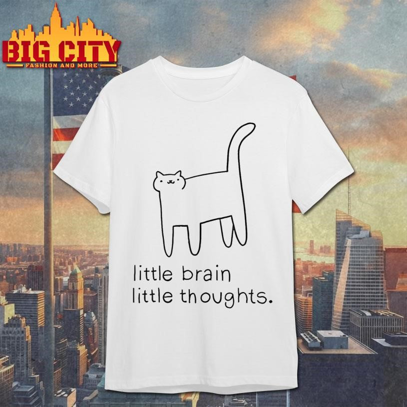 Little Brain Little Thoughts Shirt Unisex T-shirt, Sweatshirt, Hoodie, Long Sleeve Tee - T-Shirt, Sweatshirt, Hoodie
