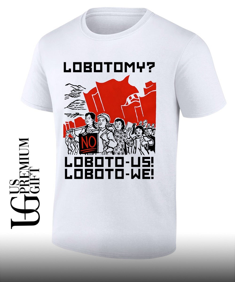 Lobotomy No Loboto-Us Loboto-We shirt Unisex T-shirt, Sweatshirt, Hoodie, Long Sleeve Tee - T-Shirt, Sweatshirt, Hoodie