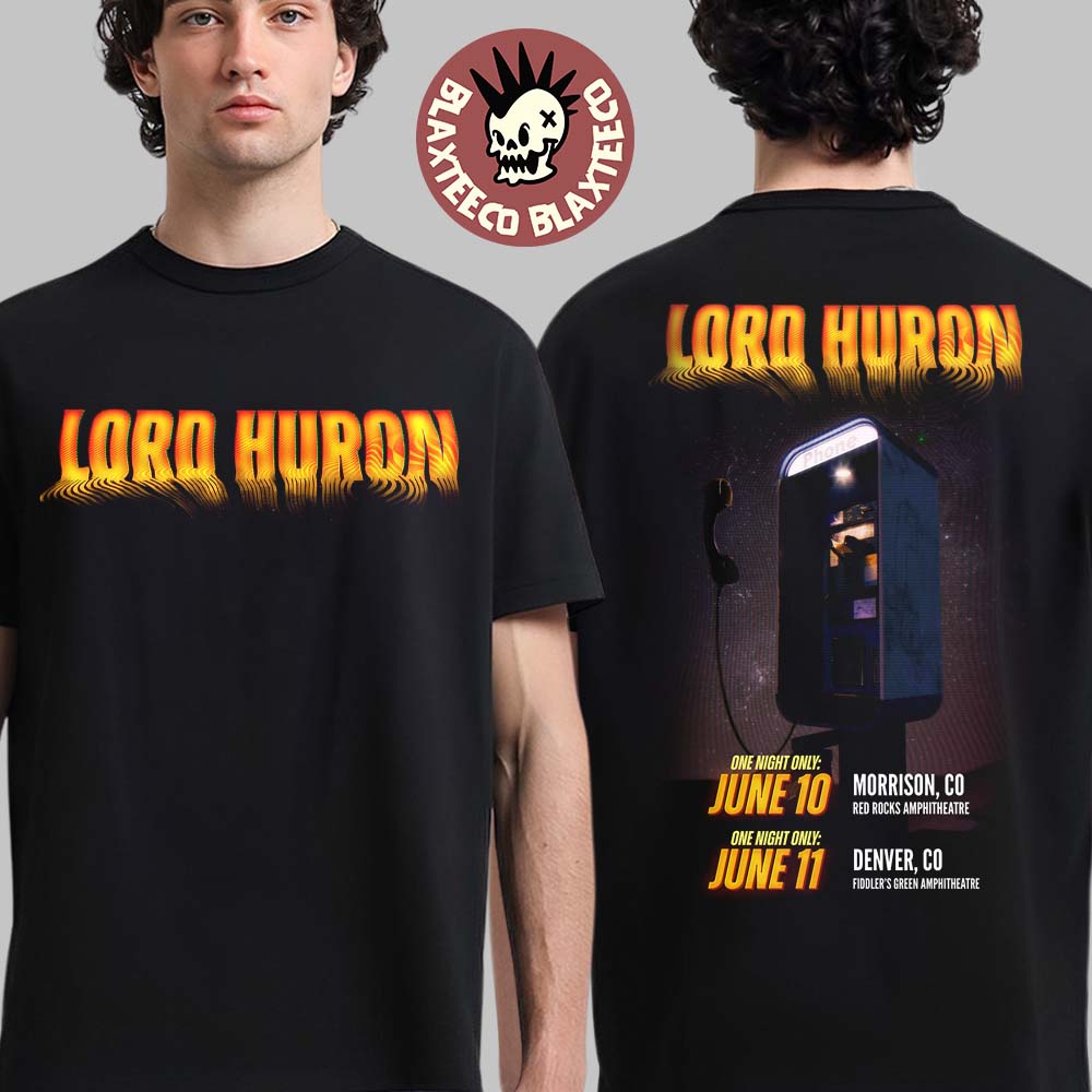 Lord Huron Colorado 2026 Shows In Morrison At Red Rocks Amphitheatre On June 10 And Denver At Fiddlers Green Amphitheatre On June 11 Two Sided T-Shirt - T-Shirt, Sweatshirt, Hoodie