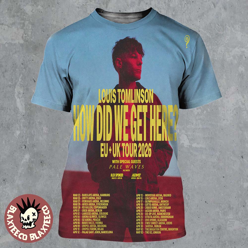 Louis Tomlinson How Did We Get Here EU And UK Tour 2026 Schedule Tour Dates All Over Print Shirt - T-Shirt, Sweatshirt, Hoodie