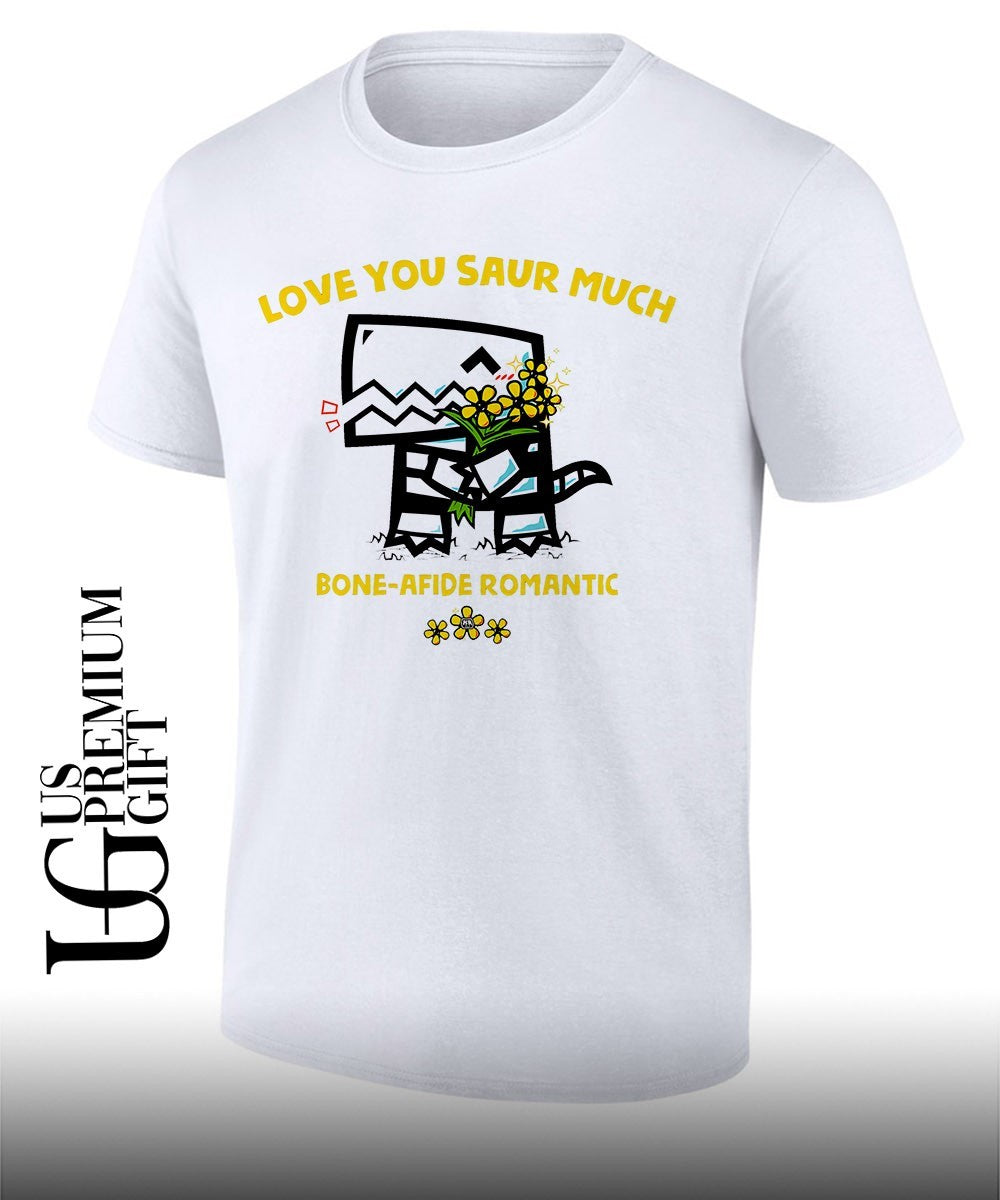 Love you saur much bone afide romantic shirt Unisex T-shirt, Sweatshirt, Hoodie, Long Sleeve Tee - T-Shirt, Sweatshirt, Hoodie