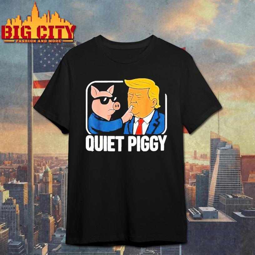 Lucas Sanders Quiet Piggy Donald Trump shirt Unisex T-shirt, Sweatshirt, Hoodie, Long Sleeve Tee - T-Shirt, Sweatshirt, Hoodie