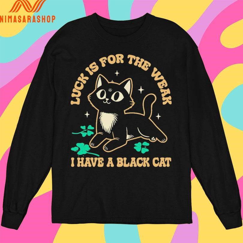 Luck Is For The Weak I Have A Black Cat - Adult & Kids T-Shirts, Sweatshirts & Hoodies apparel design preview 3