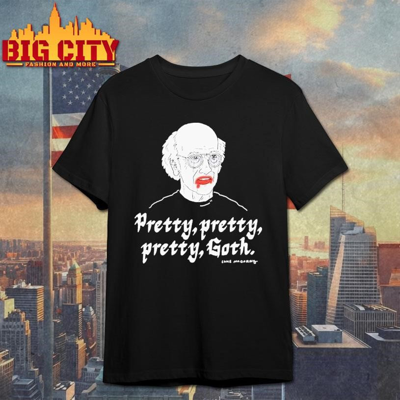 Lukey Mcgarry Pretty, Pretty Pretty Goth Shirt Unisex T-shirt, Sweatshirt, Hoodie, Long Sleeve Tee - T-Shirt, Sweatshirt, Hoodie