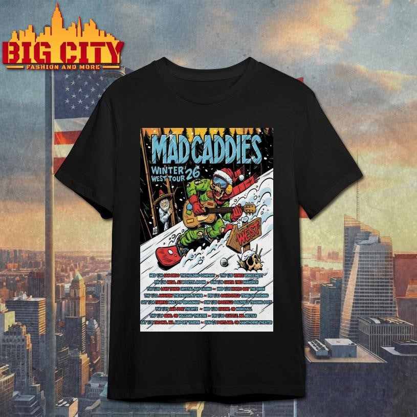 Mad Caddies Winter West 2026 Shows Poster Shirt Unisex T-shirt, Sweatshirt, Hoodie, Long Sleeve Tee - T-Shirt, Sweatshirt, Hoodie