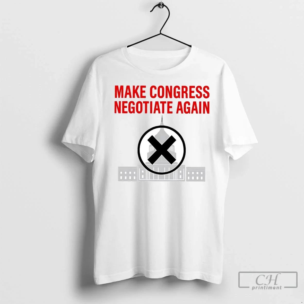 Make Congress Negotiate Again T Shirts Unisex T-shirt, Sweatshirt, Hoodie, Long Sleeve Tee - T-Shirt, Sweatshirt, Hoodie