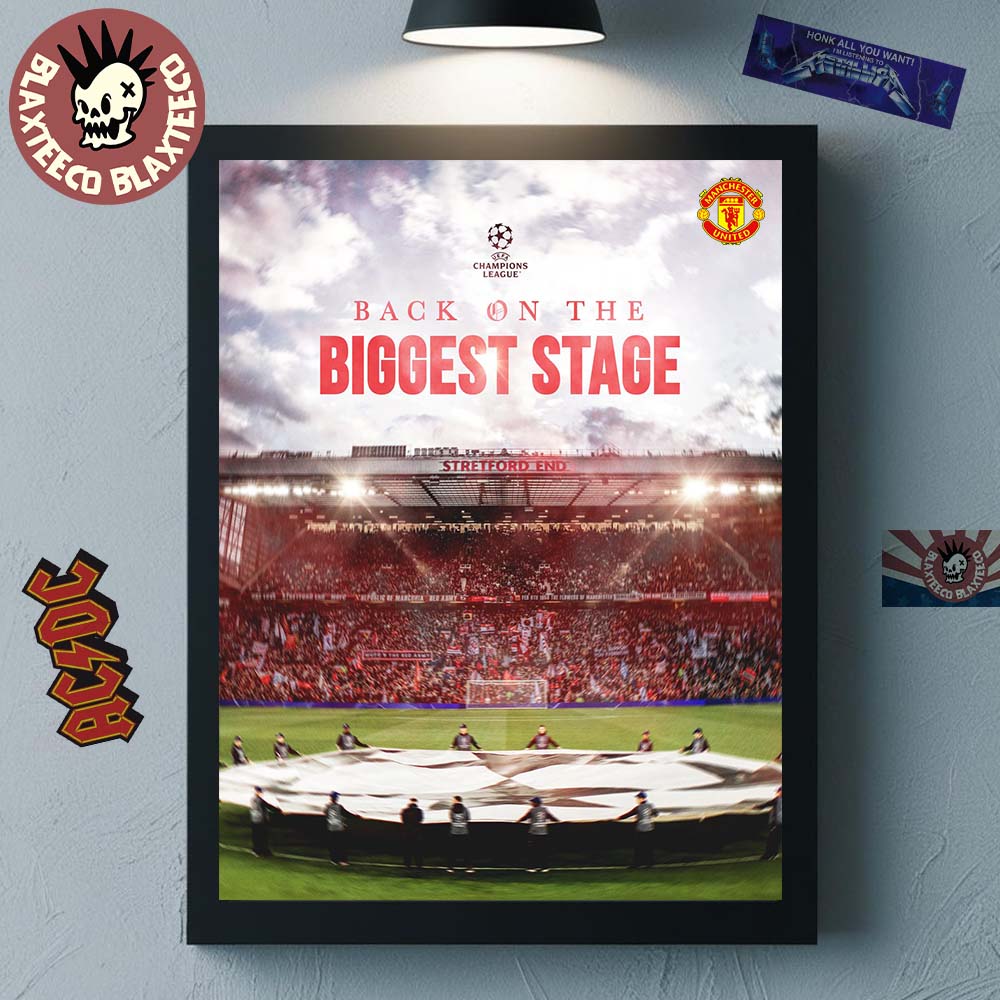 Manchester United Back On The Biggest Stage UEFA Champion League Qualified Poster Canvas Unisex T-shirt, Sweatshirt, Hoodie, Long Sleeve Tee - T-Shirt, Sweatshirt, Hoodie