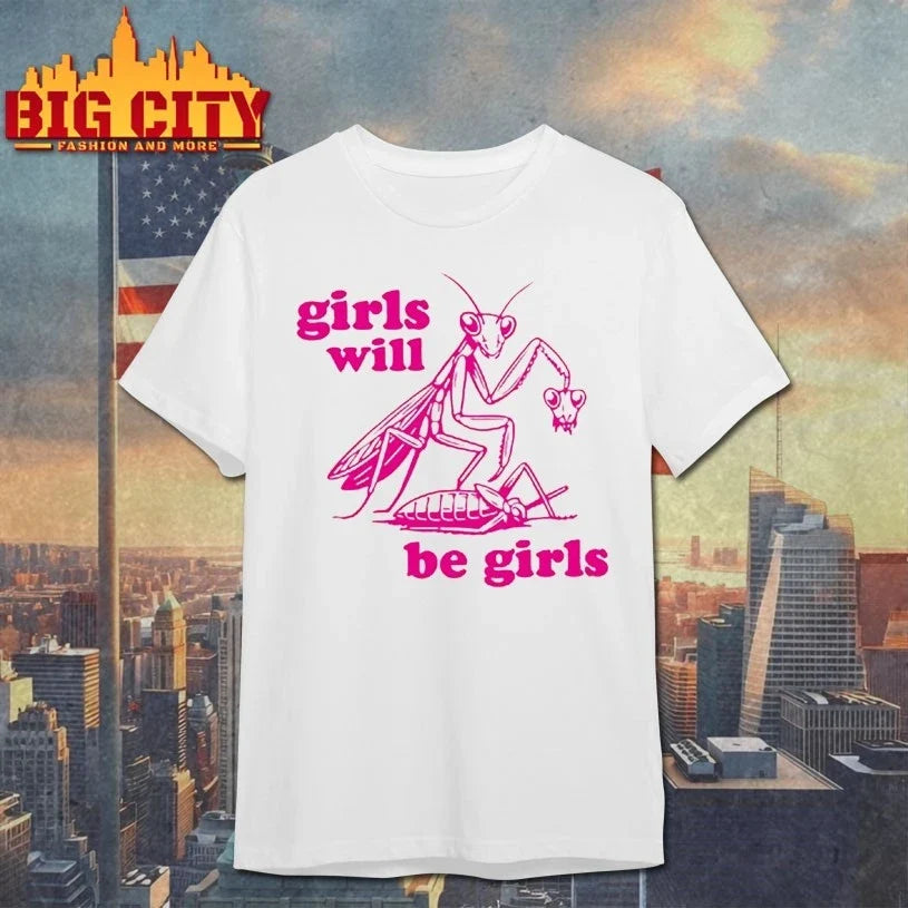 Mantis Girls Will Be Girls pink shirt Unisex T-shirt, Sweatshirt, Hoodie, Long Sleeve Tee - T-Shirt, Sweatshirt, Hoodie