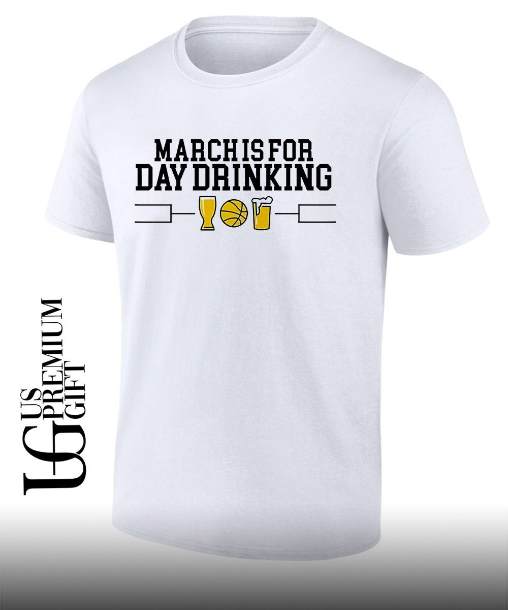March is for Day Drinking shirt Unisex T-shirt, Sweatshirt, Hoodie, Long Sleeve Tee - T-Shirt, Sweatshirt, Hoodie