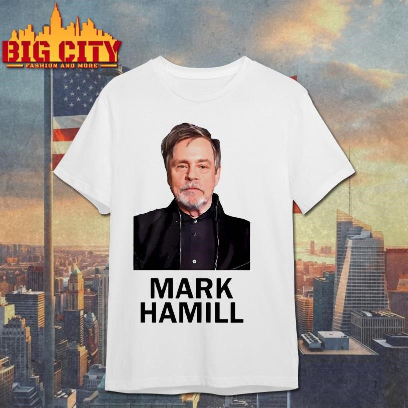 Mark Hamill Shirt Unisex T-shirt, Sweatshirt, Hoodie, Long Sleeve Tee - T-Shirt, Sweatshirt, Hoodie