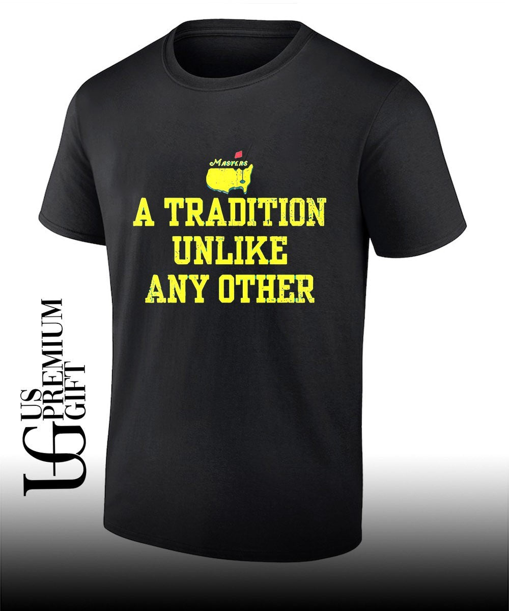 Masters Golf A Tradition Unlike Any Other shirt Unisex T-shirt, Sweatshirt, Hoodie, Long Sleeve Tee - T-Shirt, Sweatshirt, Hoodie