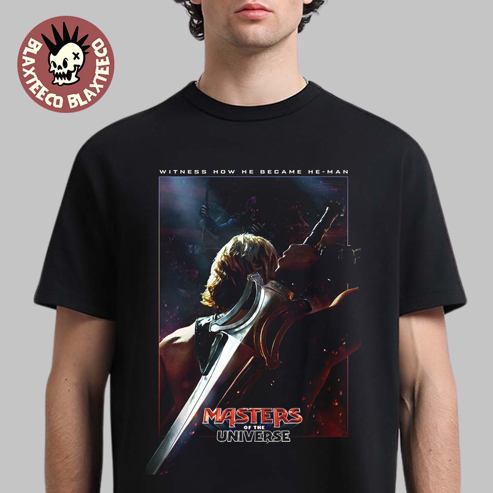 Masters Of The Universe Witness How He Became He-Man Official Movie Poster In Theaters On June 5 2026 T-Shirt - T-Shirt, Sweatshirt, Hoodie