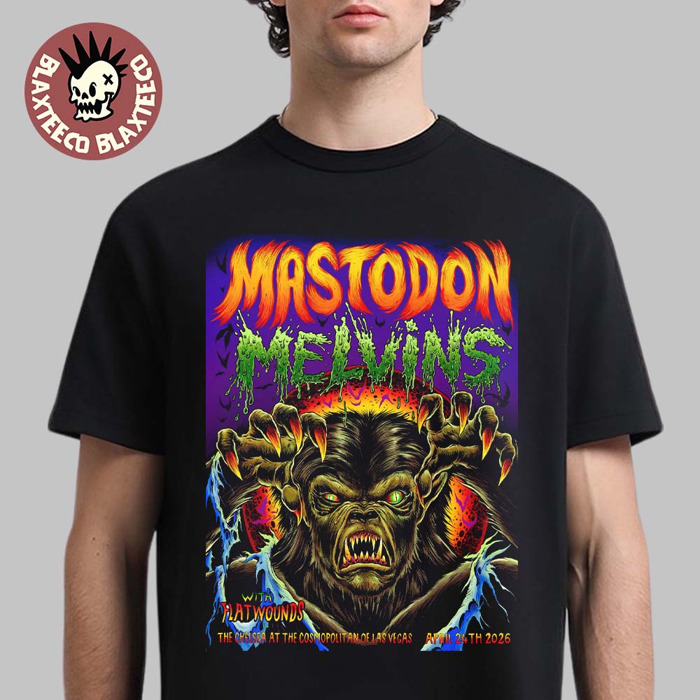 Mastodon With Melvins And Flatwounds Las Vegas 2026 Event Poster At The Chelsea At The Cosmopolit Of Las Vegas On April 24 2026 T-Shirt - T-Shirt, Sweatshirt, Hoodie