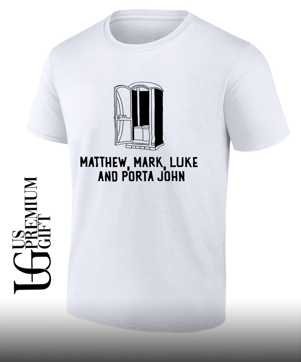 Matthew Mark Luke and Porta John funny shirt Unisex T-shirt, Sweatshirt, Hoodie, Long Sleeve Tee - T-Shirt, Sweatshirt, Hoodie