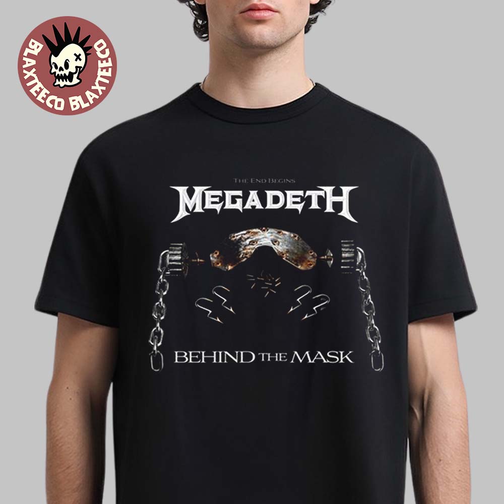 Megadeth The Ends Begins Behind The Mask T-Shirt Unisex T-shirt, Sweatshirt, Hoodie, Long Sleeve Tee - T-Shirt, Sweatshirt, Hoodie