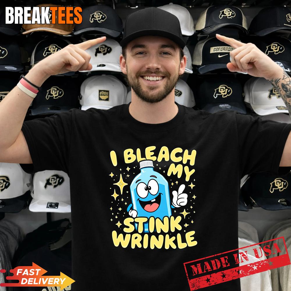 Mens I Bleach My Stink Wrinkle Humorous Saying T-Shirt Unisex T-shirt, Sweatshirt, Hoodie, Long Sleeve Tee - T-Shirt, Sweatshirt, Hoodie