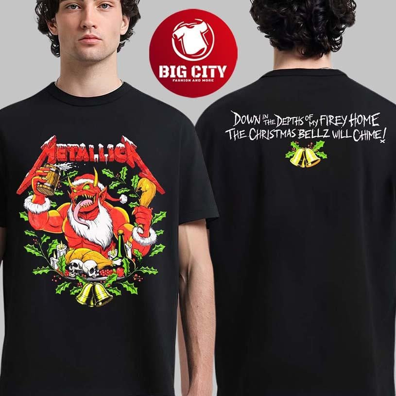 Metallica Christmas 2025 Down In The Depths Of My Firey Home The Christmas Bellz Will Chime Holiday Bellz Demon Two Sided Shirt - T-Shirt, Sweatshirt, Hoodie
