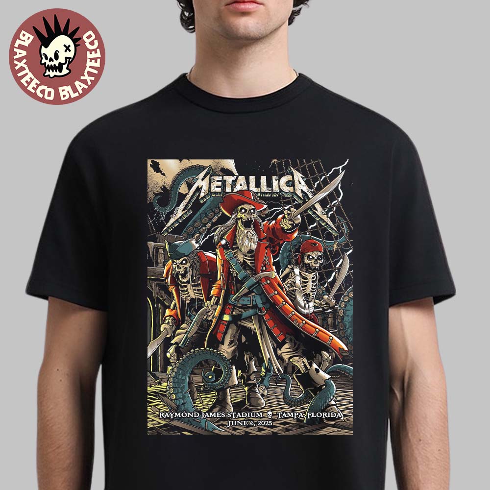 Metallica M72 Tampa 2025 Night 1 Venue Poster In Tampa Florida At Raymond James On June 6 2025 The Pirate Skeletons Art T-Shirt - T-Shirt, Sweatshirt, Hoodie