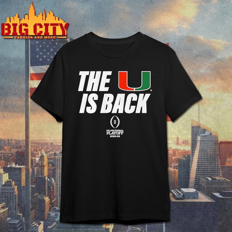 Miami Football 2025 CFP The U Is Back Playoff 2025-26 Shirt Unisex T-shirt, Sweatshirt, Hoodie, Long Sleeve Tee - T-Shirt, Sweatshirt, Hoodie