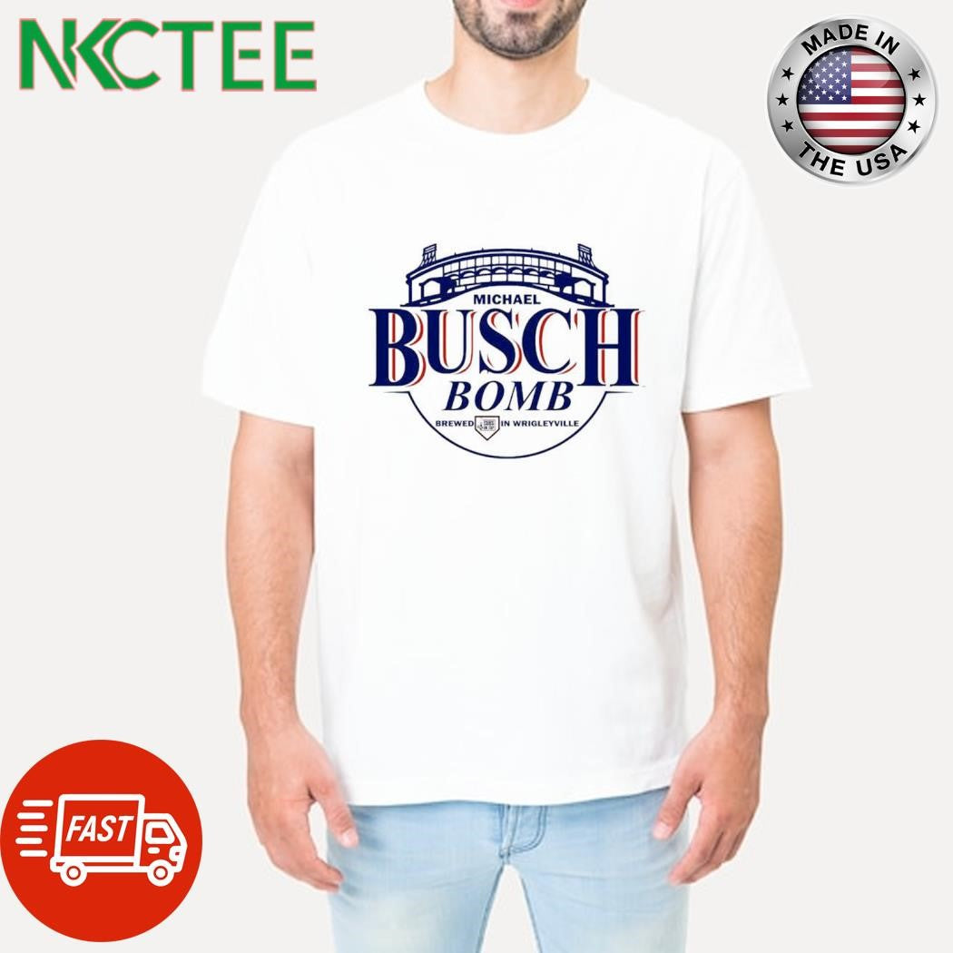 Michael Busch light Chicago Cubs bomb brewed cubs on tap in Wrigleyville shirt Unisex T-shirt, Sweatshirt, Hoodie, Long Sleeve Tee - T-Shirt, Sweatshirt, Hoodie