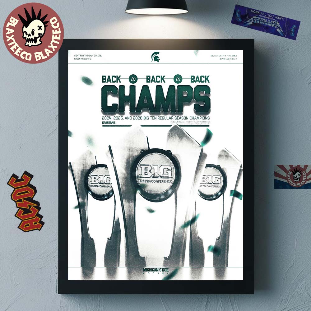 Michigan State Spartans Ice Hockey 2026 Big Ten Mens Hockey Regular Season Champions Back To Back To Back Poster Canvas - T-Shirt, Sweatshirt, Hoodie