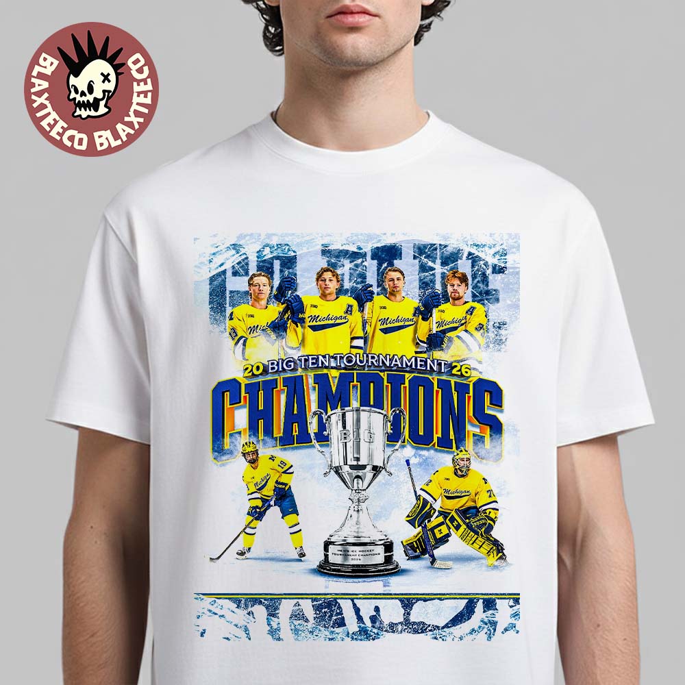 Michigan Wolverines Mens Ice Hockey 2026 Big 10 Tournament Champions T-Shirt Unisex T-shirt, Sweatshirt, Hoodie, Long Sleeve Tee - T-Shirt, Sweatshirt, Hoodie