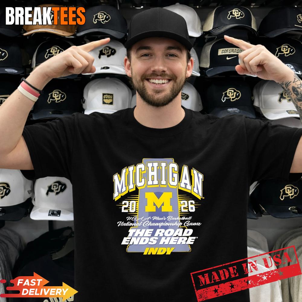 Michigan Wolverines NCAA Mens Basketball 2026 The Road ends here Indy T-Shirt Unisex T-shirt, Sweatshirt, Hoodie, Long Sleeve Tee - T-Shirt, Sweatshirt, Hoodie