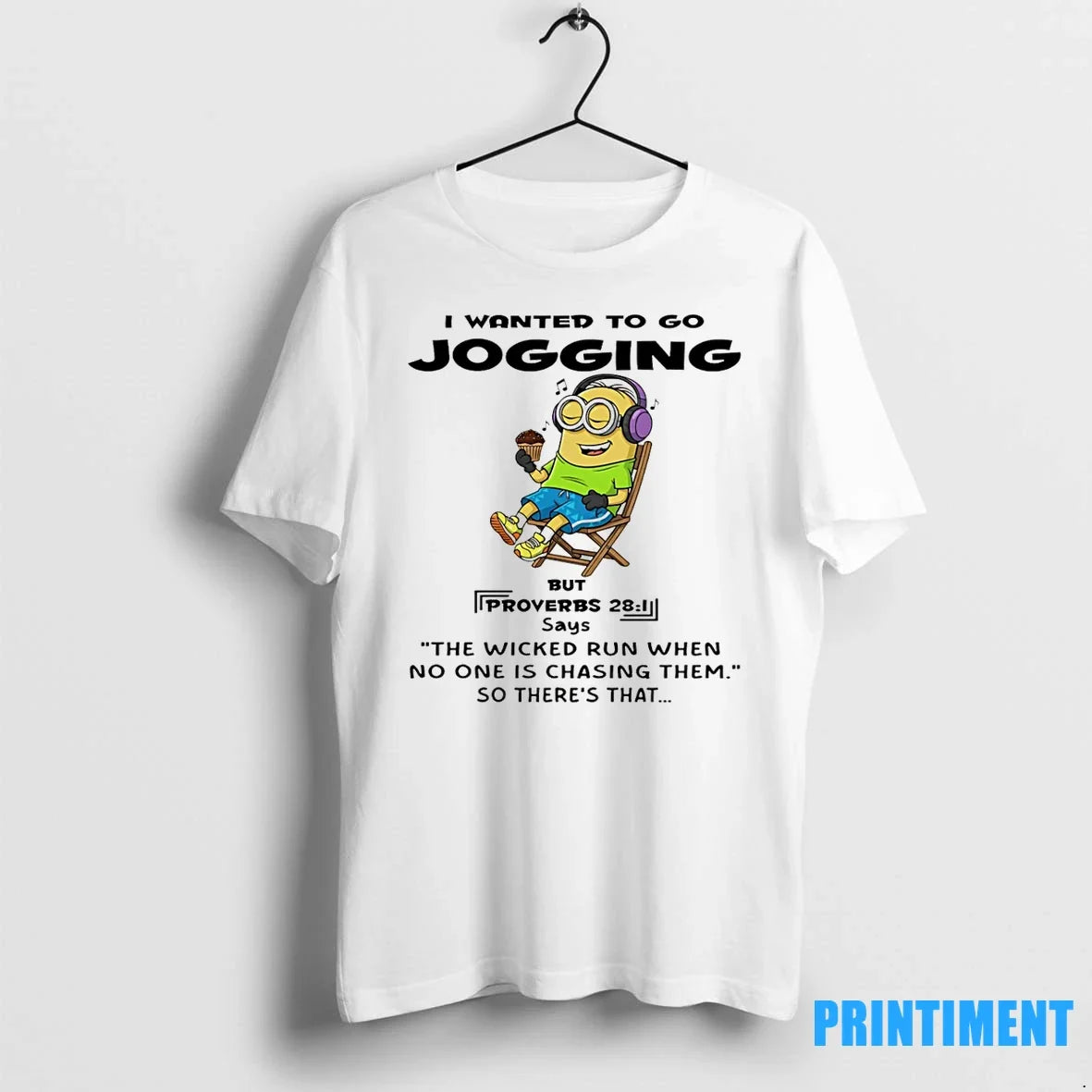 Minion I Wanted To Go Jogging But Proverbs 28 1 Says The Wicked Run Tshirts Unisex T-shirt, Sweatshirt, Hoodie, Long Sleeve Tee - T-Shirt, Sweatshirt, Hoodie