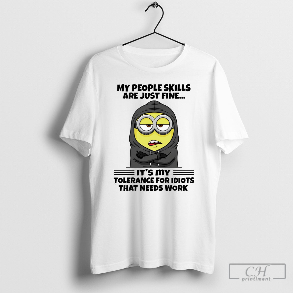 Minion My People Skills Are Just Fine Its My Tolerance For Idiots That Needs Work Unisex T-shirt, Sweatshirt, Hoodie, Long Sleeve Tee - T-Shirt, Sweatshirt, Hoodie